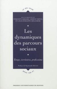 Les dynamiques des parcours sociaux : temps, territoires, professions