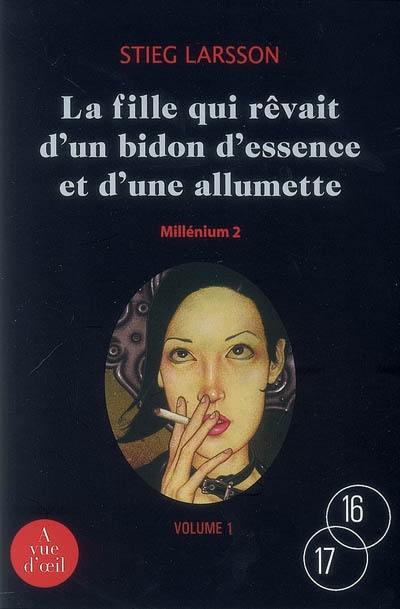 Millénium. Vol. 2. La fille qui rêvait d'un bidon d'essence et d'une allumette