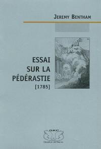 Essai sur la pédérastie. Essay on paederasty (ca. 1785). Discours sur les moeurs des anciens Grecs. A discourse on the manners of the ancient Greeks relative to the subject of love (1818)