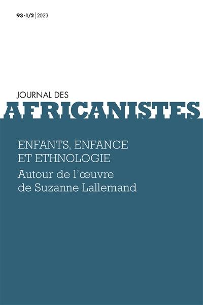 Journal des africanistes, n° 93-1. Enfants, enfance et ethnologie : autour de l'oeuvre de Suzanne Lallemand