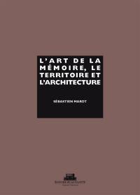 L'art de la mémoire, le territoire et l'architecture