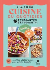 Cuisine du quotidien pour étudiantes et étudiants : 60 recettes végétariennes pour petits budgets : simple, bon et durable