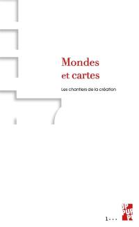 Mondes et cartes : les chantiers de la création