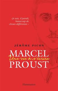 Marcel Proust : une vie à s'écrire