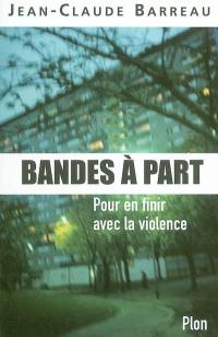 Bandes à part : pour en finir avec la violence