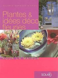 Plantes & idées déco fleuries pour la maison