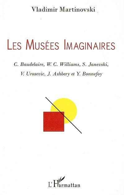 Les musées imaginaires : C. Baudelaire, W.C. Williams, S. Janevski, V. Urosevic, J. Ashbery et Y. Bonnefoy