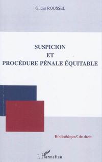 Suspicion et procédure pénale équitable