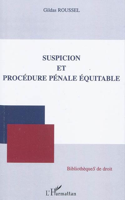 Suspicion et procédure pénale équitable