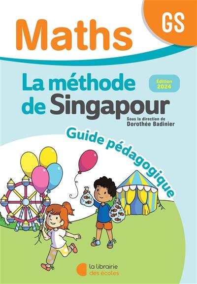 Maths, la méthode de Singapour, GS : guide pédagogique