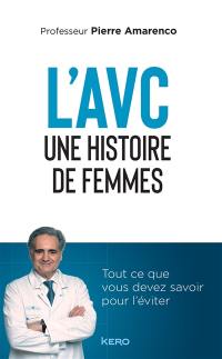 L'AVC : une histoire de femmes : tout ce que vous devez savoir pour l'éviter