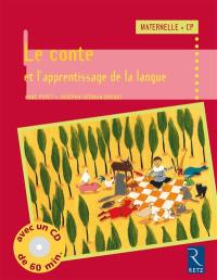 Le conte et l'apprentissage de la langue : maternelle, CP