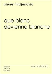 Que blanc devienne blanche