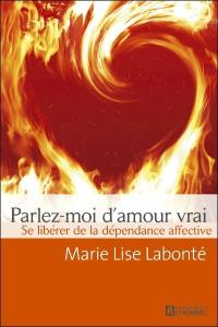 Parlez-moi d'amour vrai : se libérer de la dépendance affective