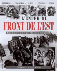 L'enfer du front de l'Est : Barbarossa, Stalingrad, Koursk, Leningrad, Berlin