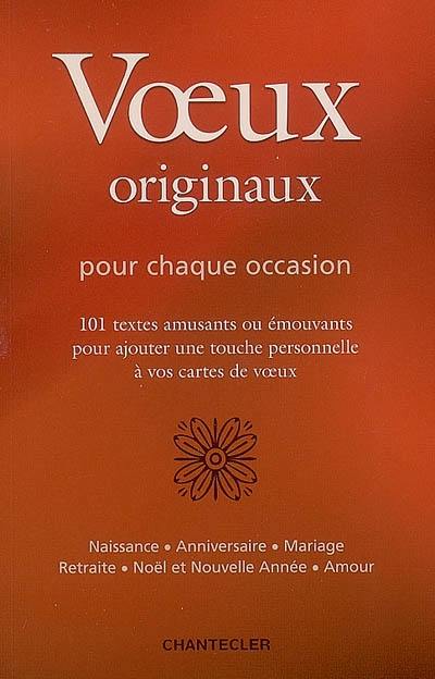 Voeux originaux pour chaque occasion : 101 textes amusants ou émouvants pour ajouter une touche personnelle à vos cartes de voeux