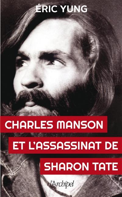 Charles Manson et l'assassinat de Sharon Tate Charles Manson et l'assassinat de Sharon Tate
