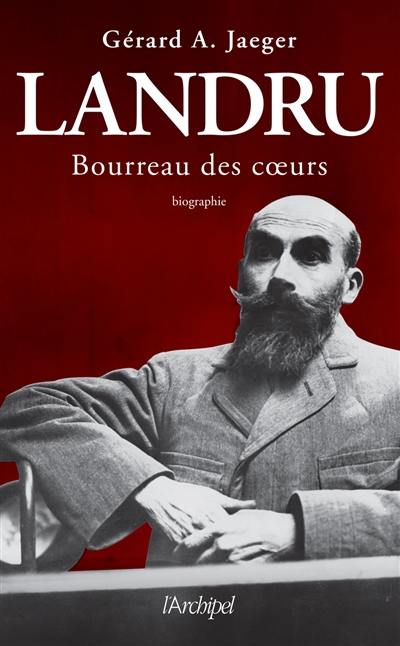 Landru : bourreau des coeurs : biographie