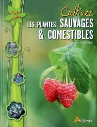 Cultivez les plantes sauvages & comestibles