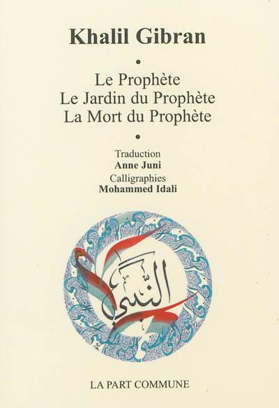 Le prophète. Le jardin du prophète. La mort du prophète