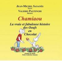 Chamiaou. La vraie et fabuleuse histoire des oeufs en chocolat