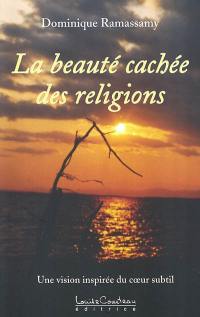 La beauté cachée des religions : une vision inspirée du coeur subtil