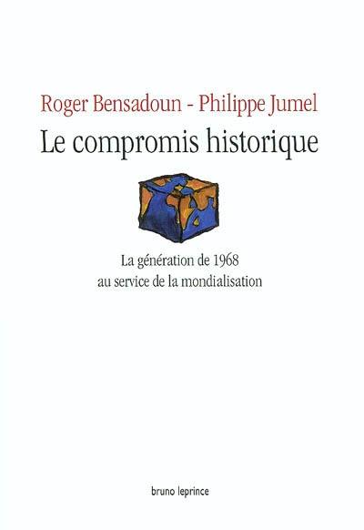 Le compromis historique ou La génération de 1968 au service de la mondialisation