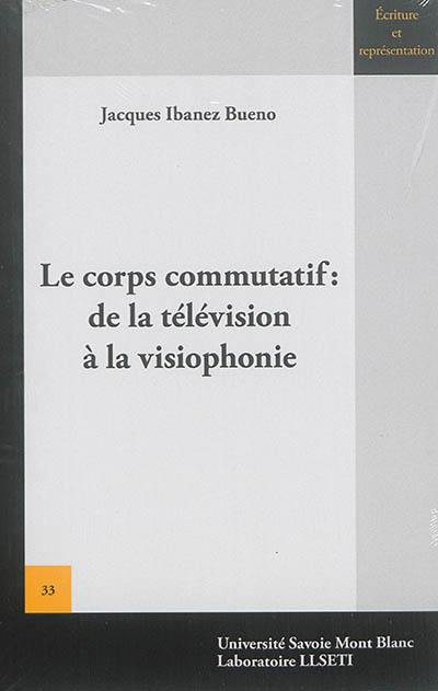 Le corps commutatif : de la télévision à la visiophonie