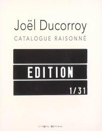 Joël Ducorroy : catalogue raisonné : édition 1-31