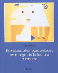 Apprendre à lire et à écrire à partir de l'album. Exercices phonographiques en marge de la lecture d'albums