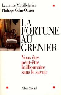 La fortune au grenier : vous êtes peut-être millionnaire sans le savoir