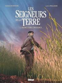 Les seigneurs de la terre. Vol. 5. Science sans conscience...