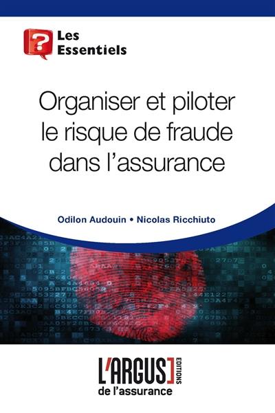 Organiser et piloter le risque de fraude dans l'assurance