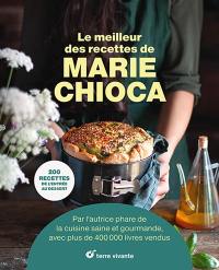 Le meilleur des recettes de Marie Chioca