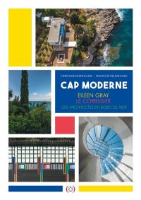 Cap moderne : Eileen Gray, Le Corbusier, architects by the sea