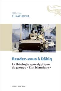 Rendez-vous à Dabiq : la théologie apocalyptique du groupe Etat islamique