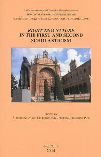 Right and nature in the first and second scholasticism : acts of the XVIIth Annual Colloquium of the Société internationale pour l'étude de la philosophie médiévale, Porto Alegre, Brazil, 15-18 september 2010. Derecho y naturaleza en la primera y segunda escolastica