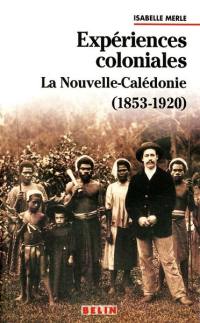 Expériences coloniales : la Nouvelle-Calédonie, 1853-1920