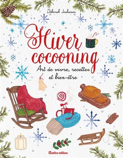 Hiver cocooning : art de vivre, recettes et bien-être