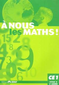 A nous les maths ! CE1, cycle 2, 3e année : fichier de l'élève