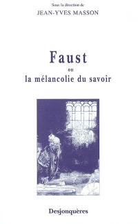 Faust ou La mélancolie du savoir