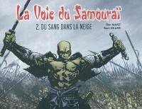 La voie du samouraï. Vol. 2. Du sang dans la neige