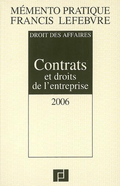 Contrats et droits de l'entreprise 2006 : droit des affaires