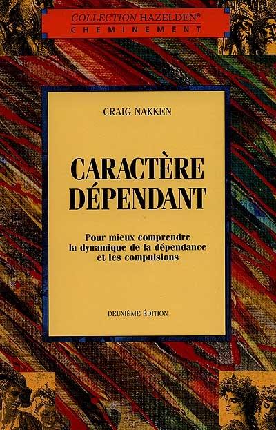 Caractère dépendant : pour mieux comprendre la dynamique de la dépendance et les compulsions