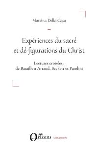 Expériences du sacré et dé-figurations du Christ : lectures croisées : de Bataille à Artaud, Beckett et Pasolini