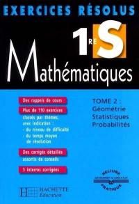 Mathématiques 1re S. Vol. 2. Géométrie, statistiques et probabilités