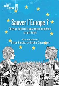 Sauver l'Europe ? : citoyens, élections et gouvernance européenne par gros temps