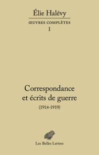 Oeuvres complètes. Vol. 1. Correspondance et écrits de guerre : 1914-1919