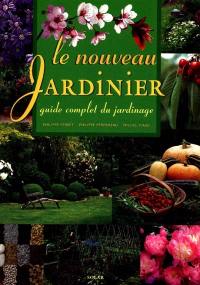 Le nouveau jardinier : guide complet du jardinage