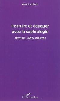 Instruire et éduquer avec la sophrologie : demain, deux maîtres